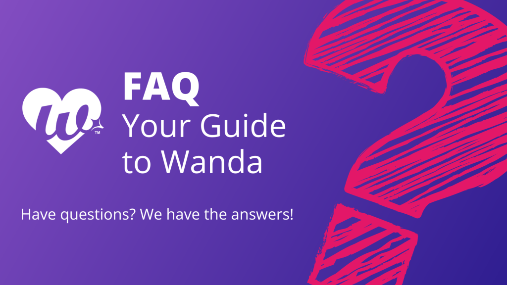 What is Wanda? Wanda is here to help you embark on a journey towards personalized care and support! Learn more through our FAQ page.