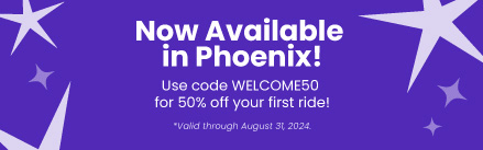 Use code WELCOME50 for 50% off your first ride! Valid through August 31, 2024